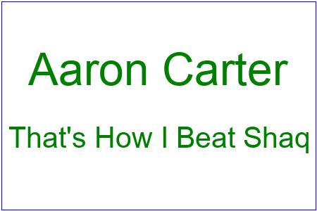 A:/themes/public/images/collages/text/Aaron Carter - That's How I Beat Shaq.jpg